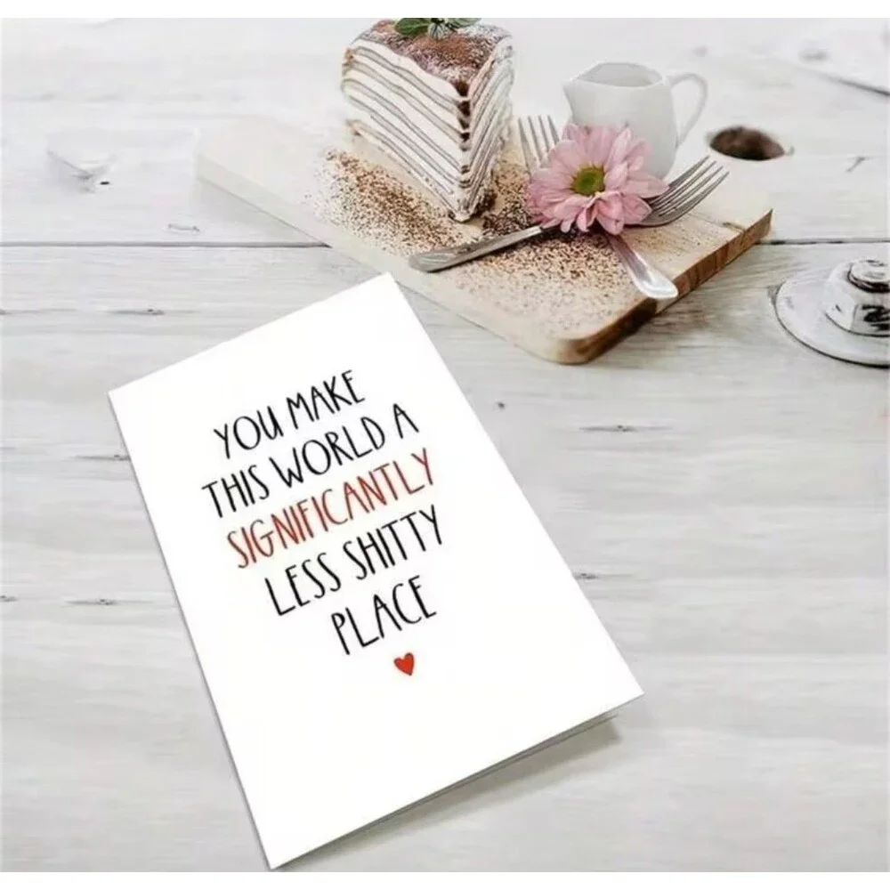Funny Friendship Greeting Card – You Make This World Less Sh*tty, 5x7, Blank Ins